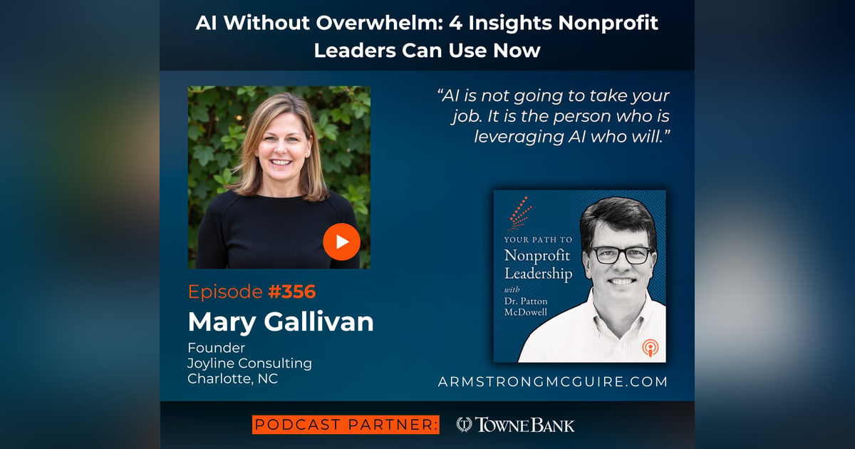 356: AI Without Overwhelm: 4 Insights Nonprofit Leaders Can Use Now (Mary Gallivan) 356: AI Without Overwhelm: 4 Insights Nonprofit Leaders Can Use Now (Mary Gallivan)