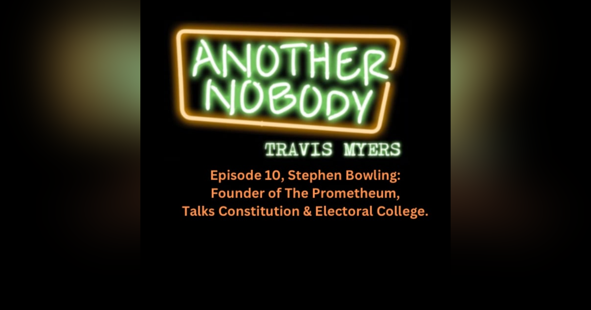 Stephen Bowling: Founder of The Promethium, Talks Constitution & Electoral College Stephen Bowling: Founder of The Promethium, Talks Constitution & Electoral College