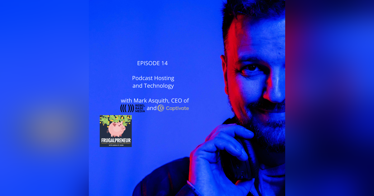 Podcast Hosting and Technology with Mark Asquith, CEO of Rebel Base Media and Captivate Podcast Hosting and Technology with Mark Asquith, CEO of Rebel Base Media and Captivate