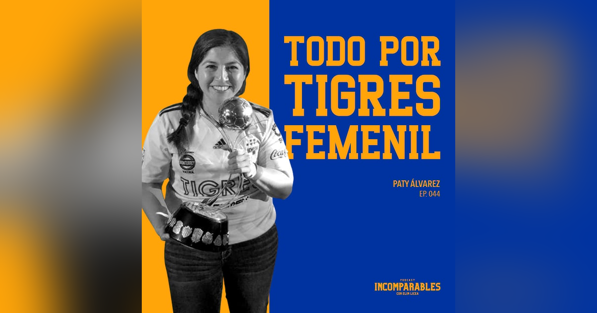 044 | Todo por Tigres Femenil | Paty Álvarez 044 | Todo por Tigres Femenil | Paty Álvarez