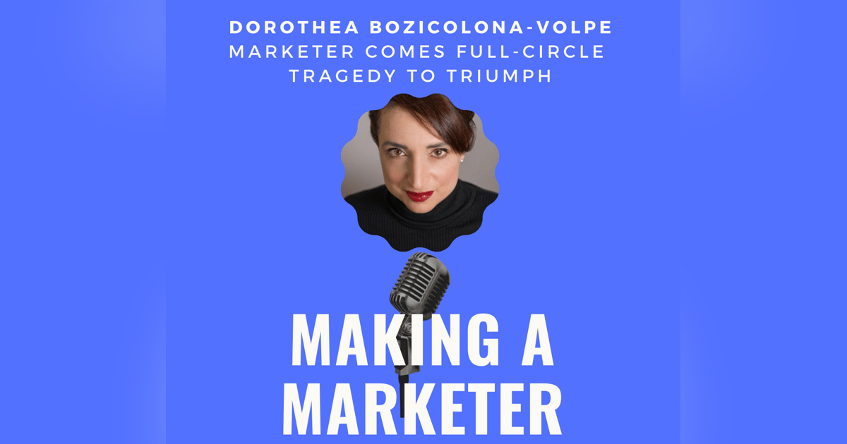 How a Marketer Turned Tragedy into Triumph - Dorothea Bozicolona-Volpe Comes Full Circle How a Marketer Turned Tragedy into Triumph - Dorothea Bozicolona-Volpe Comes Full Circle