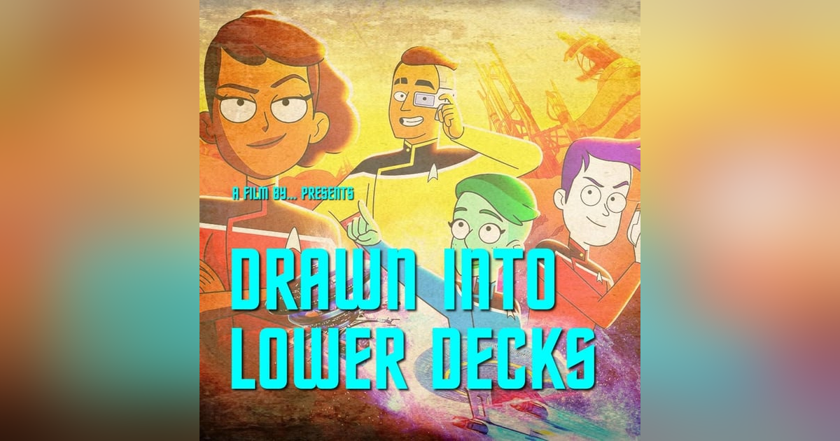 Drawn Into Lower Decks: Recapping Twovix, and I Have No Bones, Yet I Must Flee Drawn Into Lower Decks: Recapping Twovix, and I Have No Bones, Yet I Must Flee