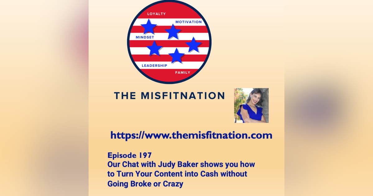 Our Chat with Judy Baker shows you how to Turn Your Content into Cash without Going Broke or Crazy Our Chat with Judy Baker shows you how to Turn Your Content into Cash without Going Broke or Crazy