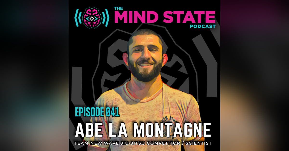 041 - Abe La Montagne on Rapid Mastery in Jiu-Jitsu, Mental Health in Martial Arts, and Personal Experiences with Psychedelics 041 - Abe La Montagne on Rapid Mastery in Jiu-Jitsu, Mental Health in Martial Arts, and Personal Experiences with Psychedelics