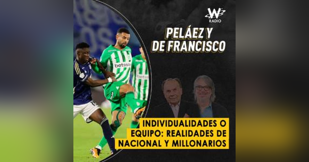 Individualidades o equipo: realidades de Nacional y Millonarios Individualidades o equipo: realidades de Nacional y Millonarios