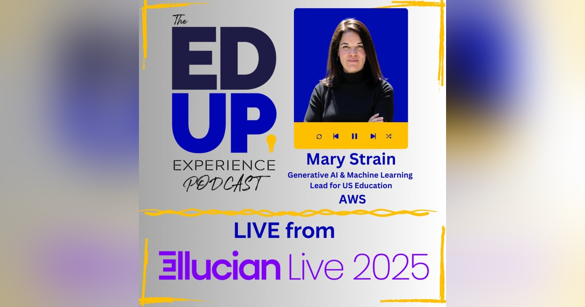 LIVE from Ellucian LIVE 2025 - with Mary Strain, Generative AI & Machine Learning Lead for US Education, AWS LIVE from Ellucian LIVE 2025 - with Mary Strain, Generative AI & Machine Learning Lead for US Education, AWS