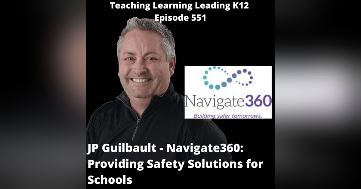 J.P. Guilbault - Navigate360: Providing Safety Solutions for Schools - 551 J.P. Guilbault - Navigate360: Providing Safety Solutions for Schools - 551