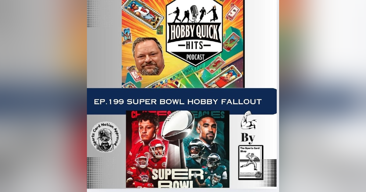 Super Bowl Hobby Fallout Hobby Quick Hits E199 Super Bowl Hobby Fallout Hobby Quick Hits E199