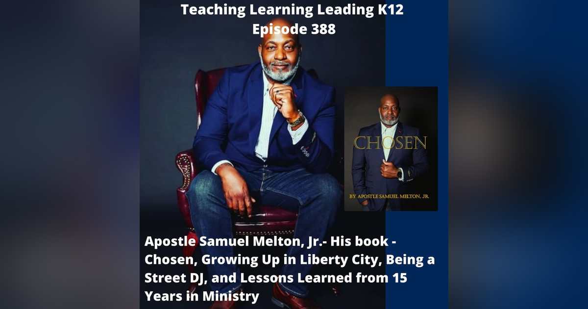 Samuel Melton, Jr: His book - Chosen, Growing up in Liberty City, Being a Street DJ, and Learned Lessons from 15 Years in the Ministry - 388 Samuel Melton, Jr: His book - Chosen, Growing up in Liberty City, Being a Street DJ, and Learned Lessons from 15 Years in the Ministry - 388
