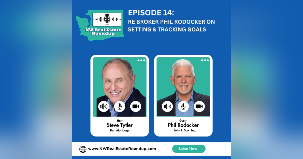 Episode 14: RE Broker Phil Rodocker on Setting & Tracking Goals Episode 14: RE Broker Phil Rodocker on Setting & Tracking Goals