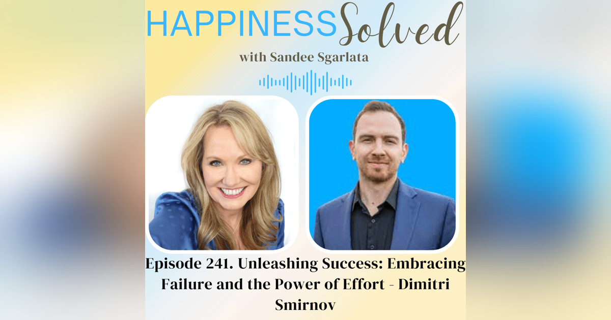241. Unleashing Success: Embracing Failure and the Power of Effort - Dimitri Smirnov 241. Unleashing Success: Embracing Failure and the Power of Effort - Dimitri Smirnov