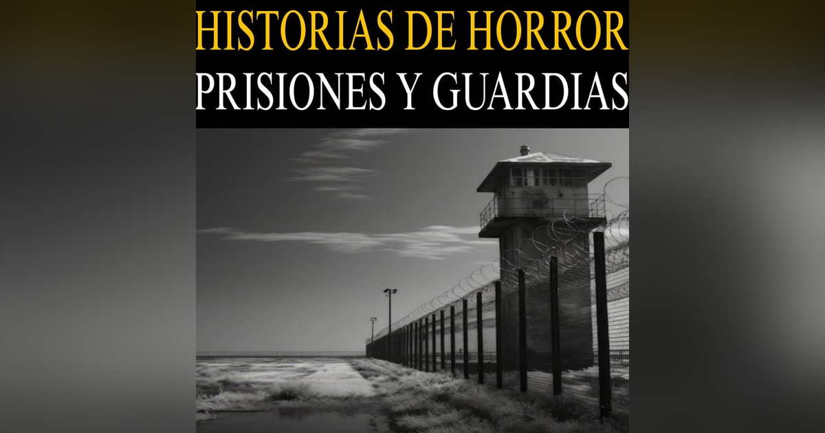 MEGA MARATON DE RELATOS DE TERROR DE PRISIONES Y GUARDIAS PENITENCIARIOS / RELATOS DE TERROR MEGA MARATON DE RELATOS DE TERROR DE PRISIONES Y GUARDIAS PENITENCIARIOS / RELATOS DE TERROR