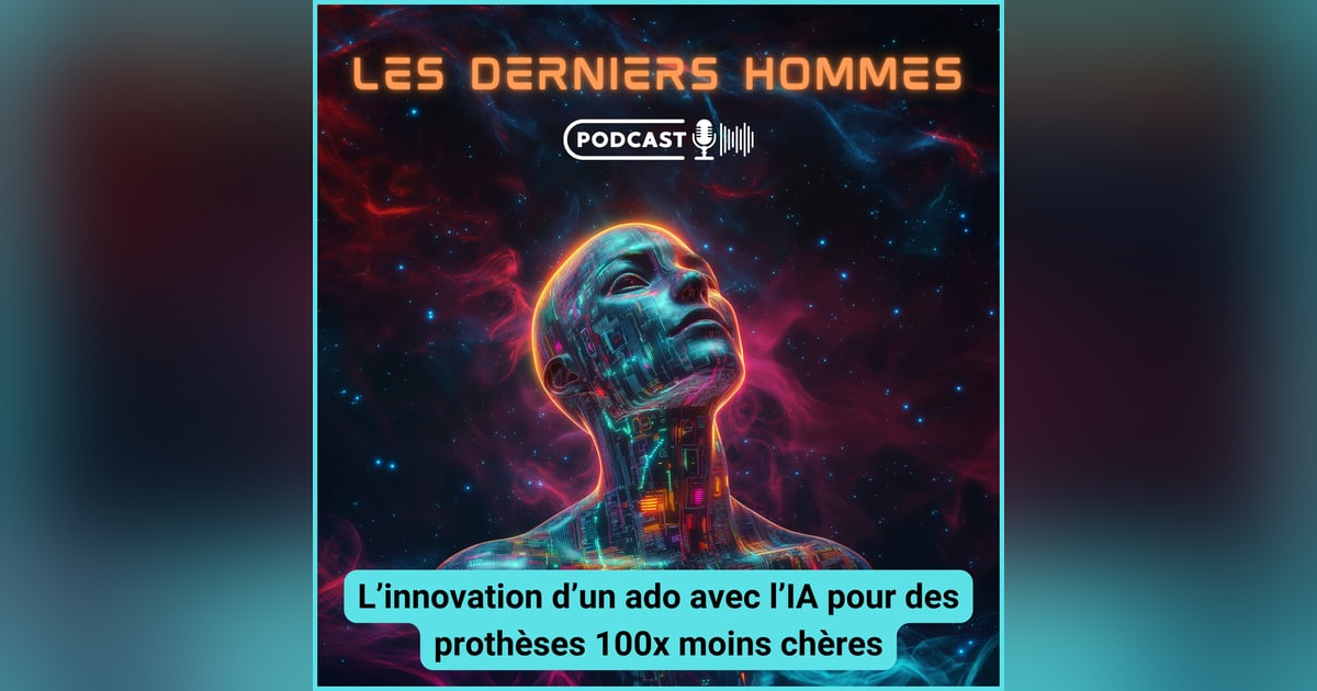 L'innovation d'un ado avec l'IA pour des prothèses 100x moins chères L'innovation d'un ado avec l'IA pour des prothèses 100x moins chères