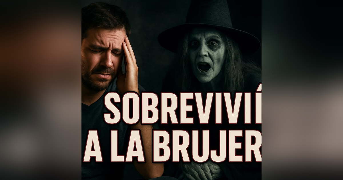 Historias de Miedo Septiembre 19 de 2025 SOBREVIVI A LA BRUJERIA Historias de Miedo Septiembre 19 de 2025 SOBREVIVI A LA BRUJERIA