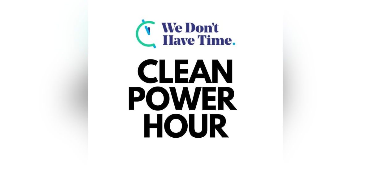 We Don't Have Time | Ocean Hydro Power | Epic HVDC | Module Tech Advances | BIPV | Clean Power Hour Ep.42 We Don't Have Time | Ocean Hydro Power | Epic HVDC | Module Tech Advances | BIPV | Clean Power Hour Ep.42