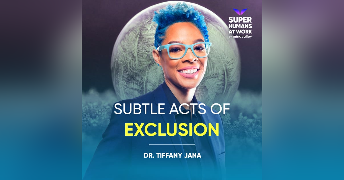Subtle Acts Of Exclusion - Dr Tiffany Jana Subtle Acts Of Exclusion - Dr Tiffany Jana