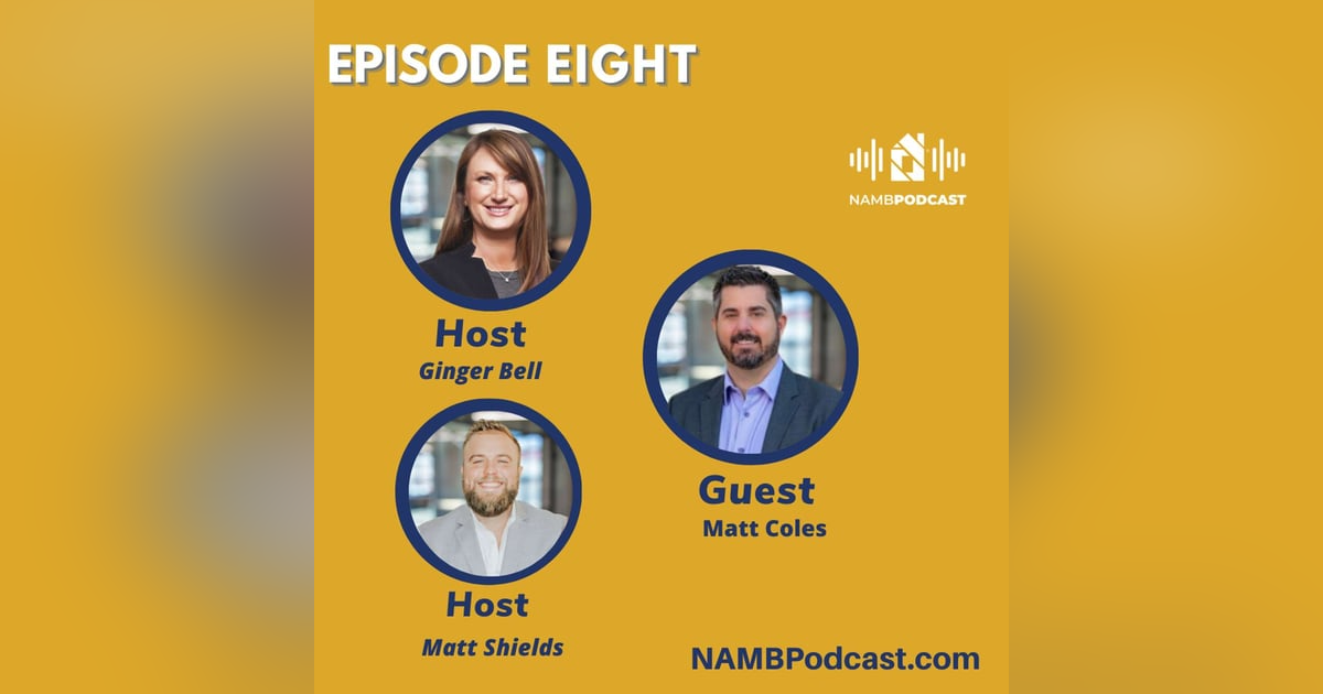 Episode Eight: Mentorship, Community & The Future of Lending: A Conversation with Matt Coles Episode Eight: Mentorship, Community & The Future of Lending: A Conversation with Matt Coles