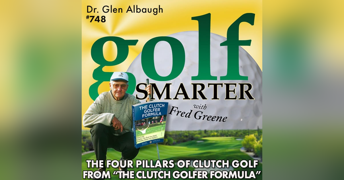 The Four Pillars of Clutch Golf from "The Clutch Golfer Formula" by Dr. Glen Albaugh The Four Pillars of Clutch Golf from "The Clutch Golfer Formula" by Dr. Glen Albaugh