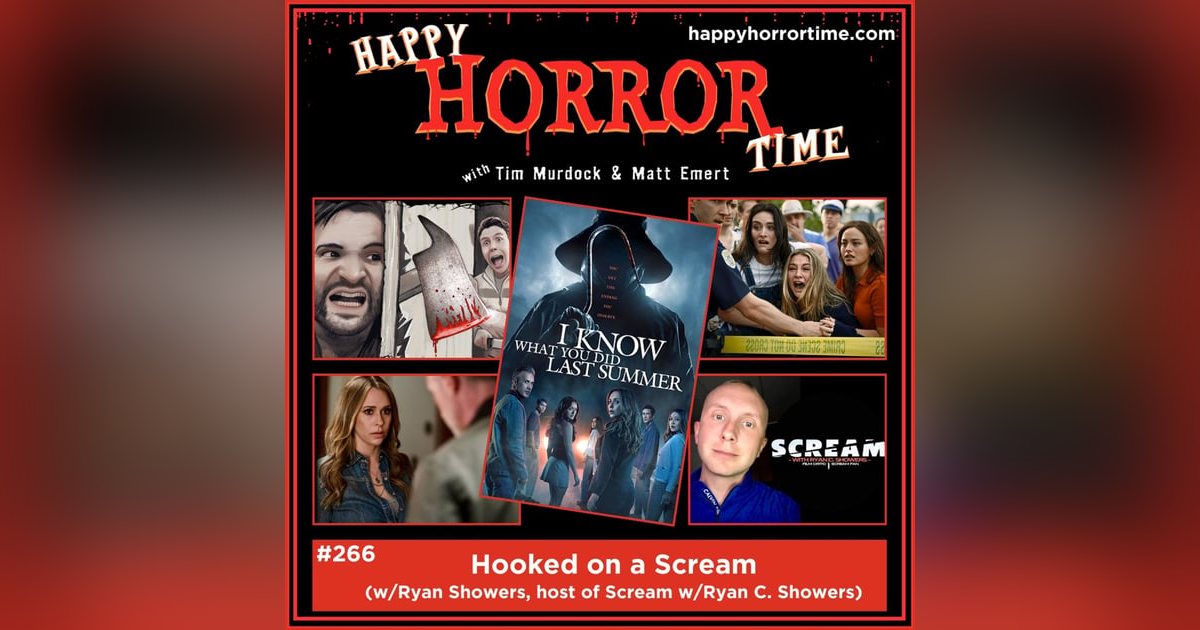 Ep 266: Hooked on a Scream (w/Ryan Showers, host of Scream w/Ryan C. Showers podcast) Ep 266: Hooked on a Scream (w/Ryan Showers, host of Scream w/Ryan C. Showers podcast)
