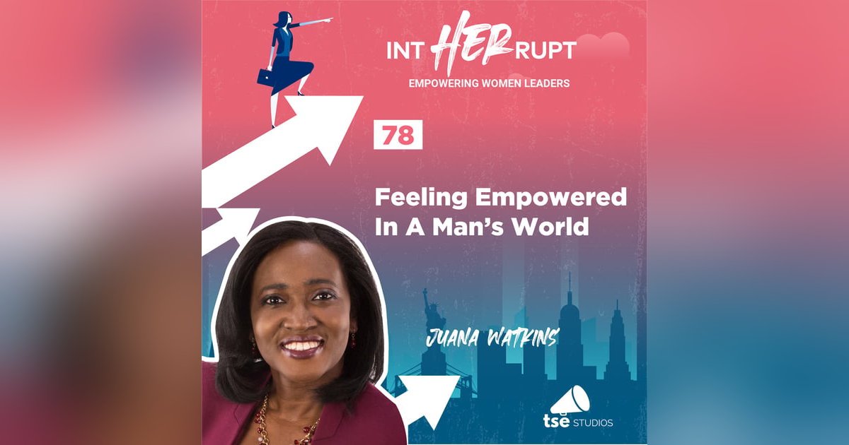 INT 078: Feeling Empowered In A Man’s World INT 078: Feeling Empowered In A Man’s World