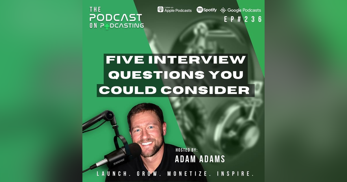 Ep236: Five Interview Questions You Could Consider Ep236: Five Interview Questions You Could Consider