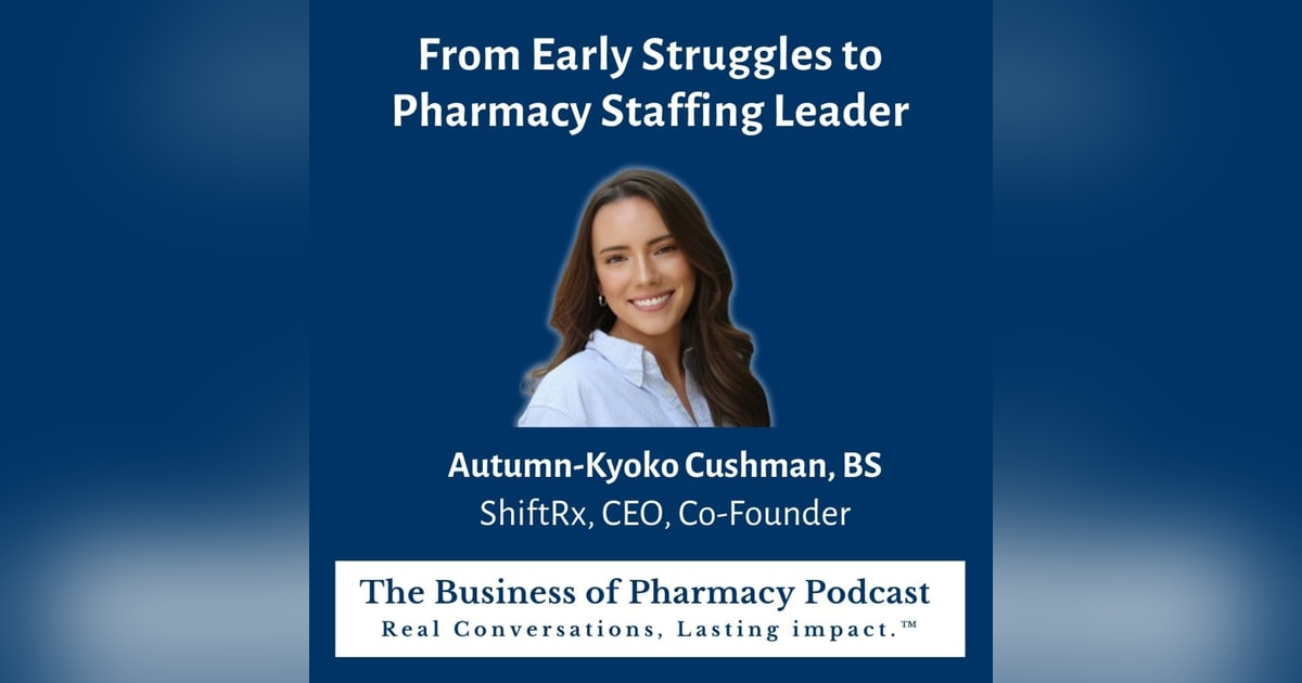 From Early Struggles to Pharmacy Staffing Leader | Autumn-Kyoko Cushman, BS ShiftRx, CEO, Co-Founder From Early Struggles to Pharmacy Staffing Leader | Autumn-Kyoko Cushman, BS ShiftRx, CEO, Co-Founder