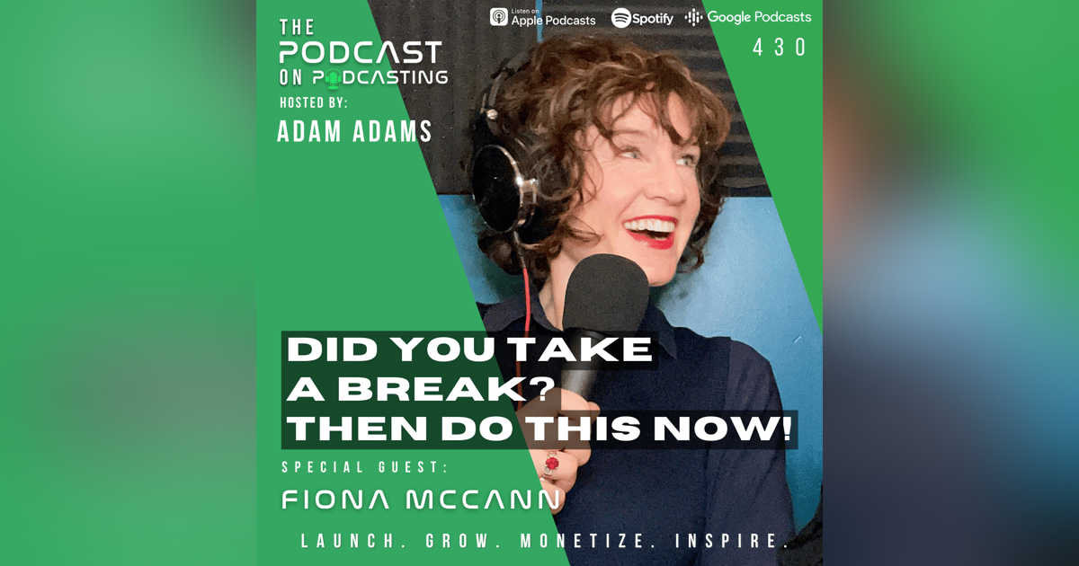 Ep430: Did You Take A Break? Then Do This Now! - Fiona McCann Ep430: Did You Take A Break? Then Do This Now! - Fiona McCann