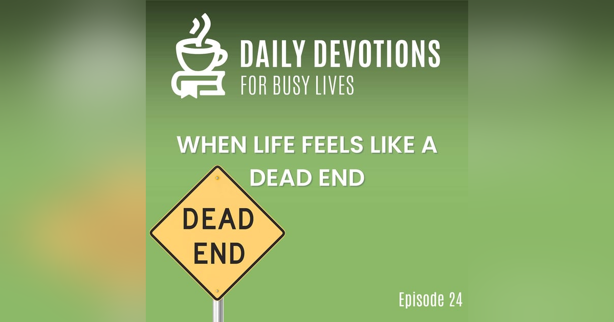 When Life Feels Like a Dead End When Life Feels Like a Dead End