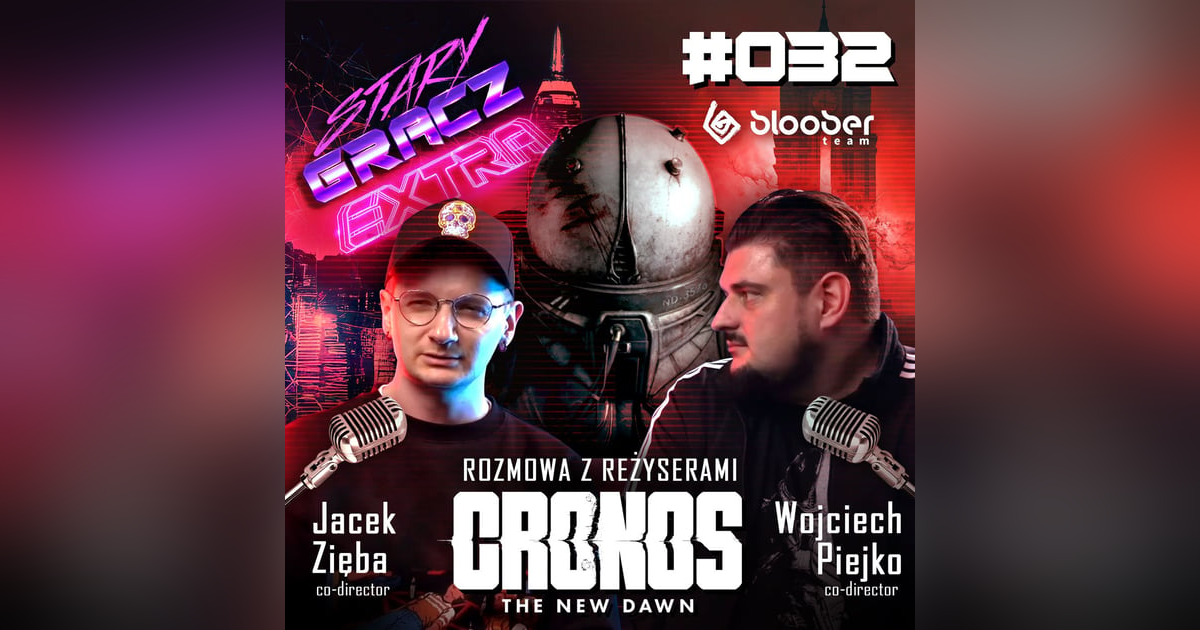 Extra 032 Rozmowa z reżyserami "Cronos: The New Dawn" Extra 032 Rozmowa z reżyserami "Cronos: The New Dawn"