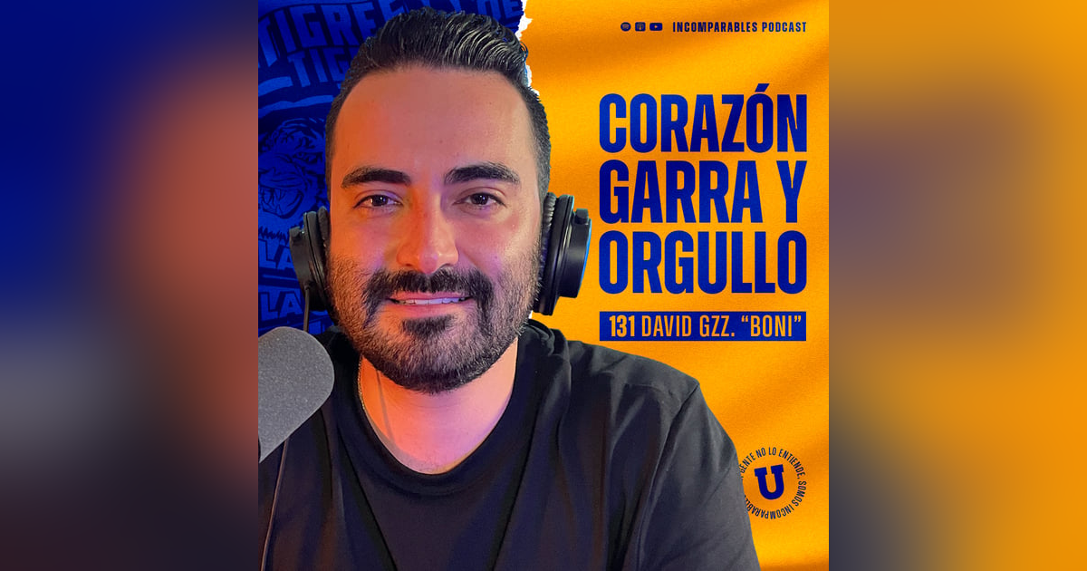 131 | Corazón, garra y orgullo | David Gzz. 131 | Corazón, garra y orgullo | David Gzz.