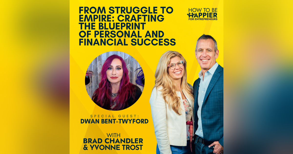 Ep69: From Struggle to Empire: Crafting the Blueprint of Personal and Financial Success with Dwan Bent-Twyford Ep69: From Struggle to Empire: Crafting the Blueprint of Personal and Financial Success with Dwan Bent-Twyford