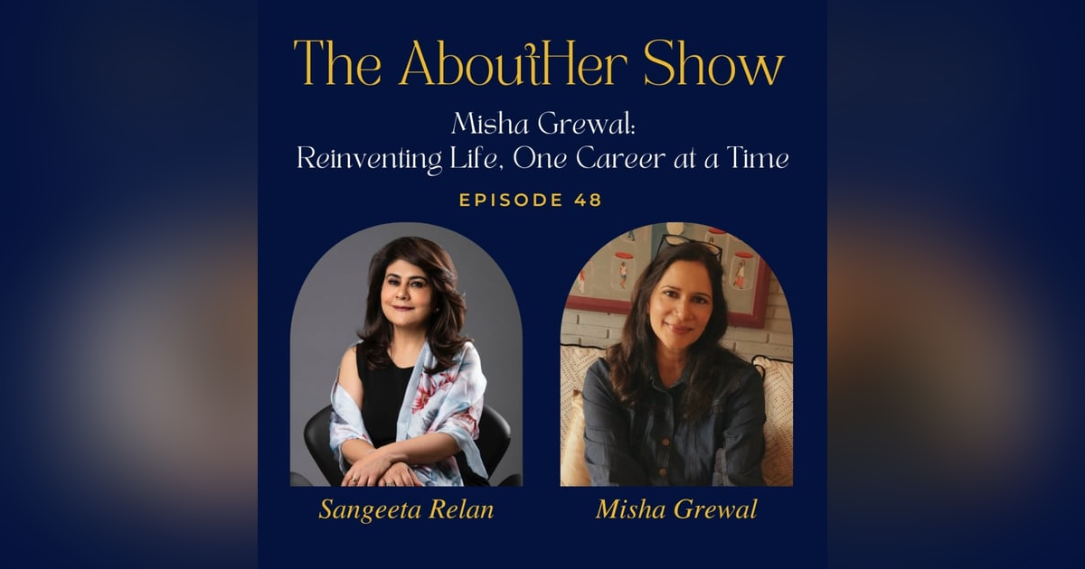 S2E100: Misha Grewal: Reinventing Life, One Career at a Time S2E100: Misha Grewal: Reinventing Life, One Career at a Time