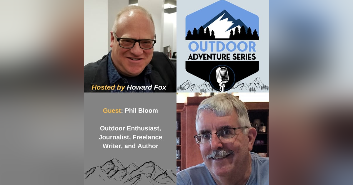 Phil Bloom, Outdoor Enthusiast, Journalist, Freelance Writer, and Author Phil Bloom, Outdoor Enthusiast, Journalist, Freelance Writer, and Author
