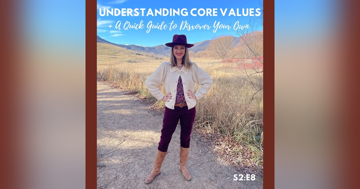Understanding Core Values + Quick Guide to Discovering Your Own Understanding Core Values + Quick Guide to Discovering Your Own