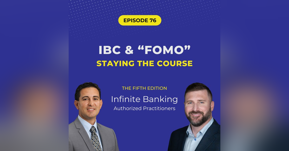 76: Conquering FOMO: The Cost of Sidestepping The Infinite Banking Concept 76: Conquering FOMO: The Cost of Sidestepping The Infinite Banking Concept