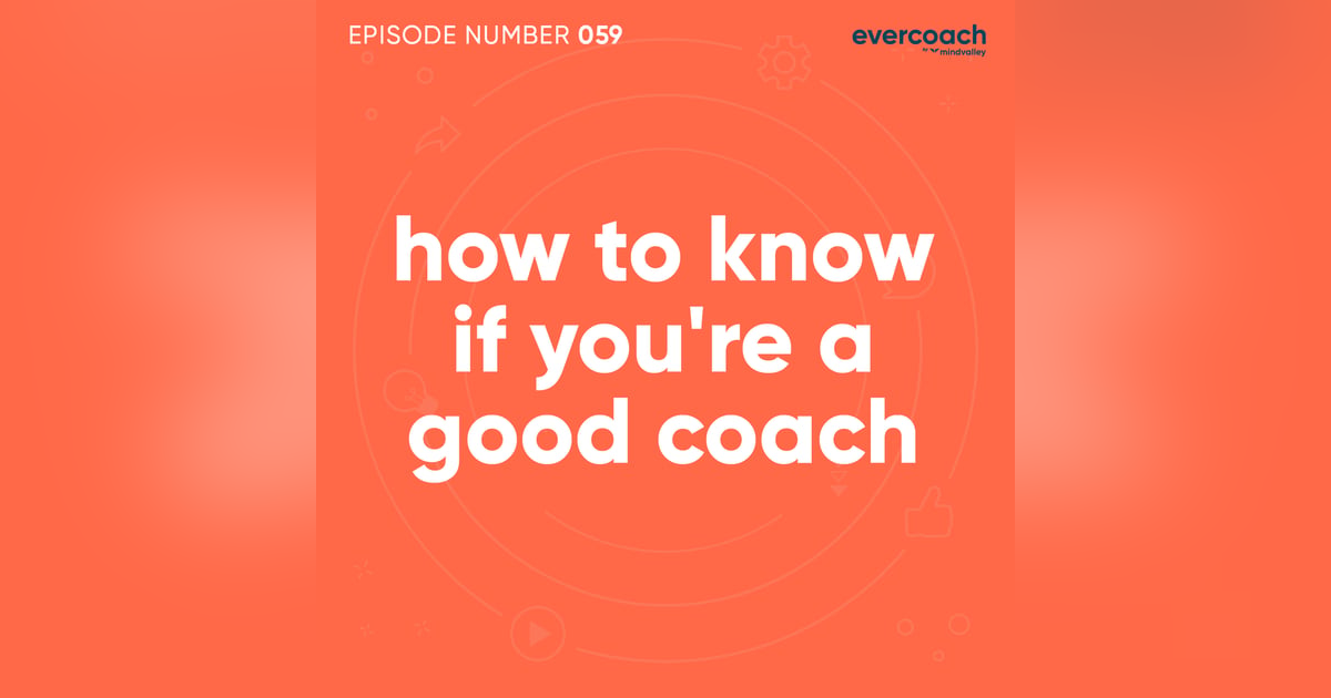 59. How To Know If You're A Good Coach 59. How To Know If You're A Good Coach