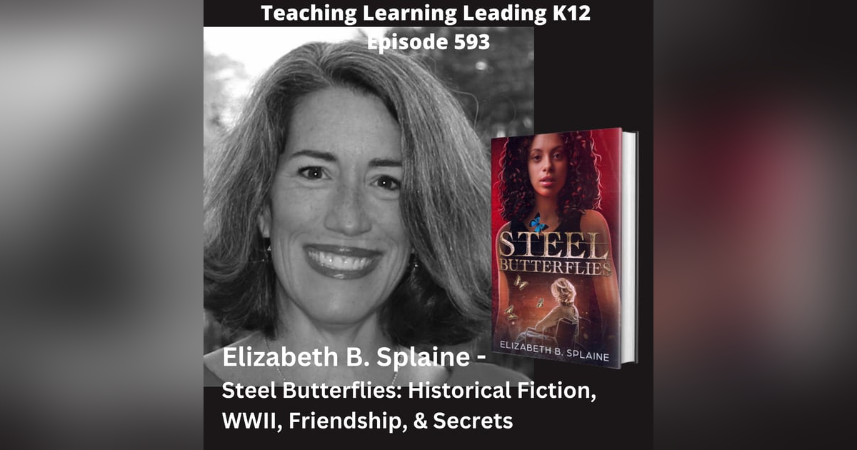 Elizabeth B. Splaine Shares Her Latest Novel - Steel Butterflies: Historical Fiction, WWII, Friendship, & Secrets - 593 Elizabeth B. Splaine Shares Her Latest Novel - Steel Butterflies: Historical Fiction, WWII, Friendship, & Secrets - 593