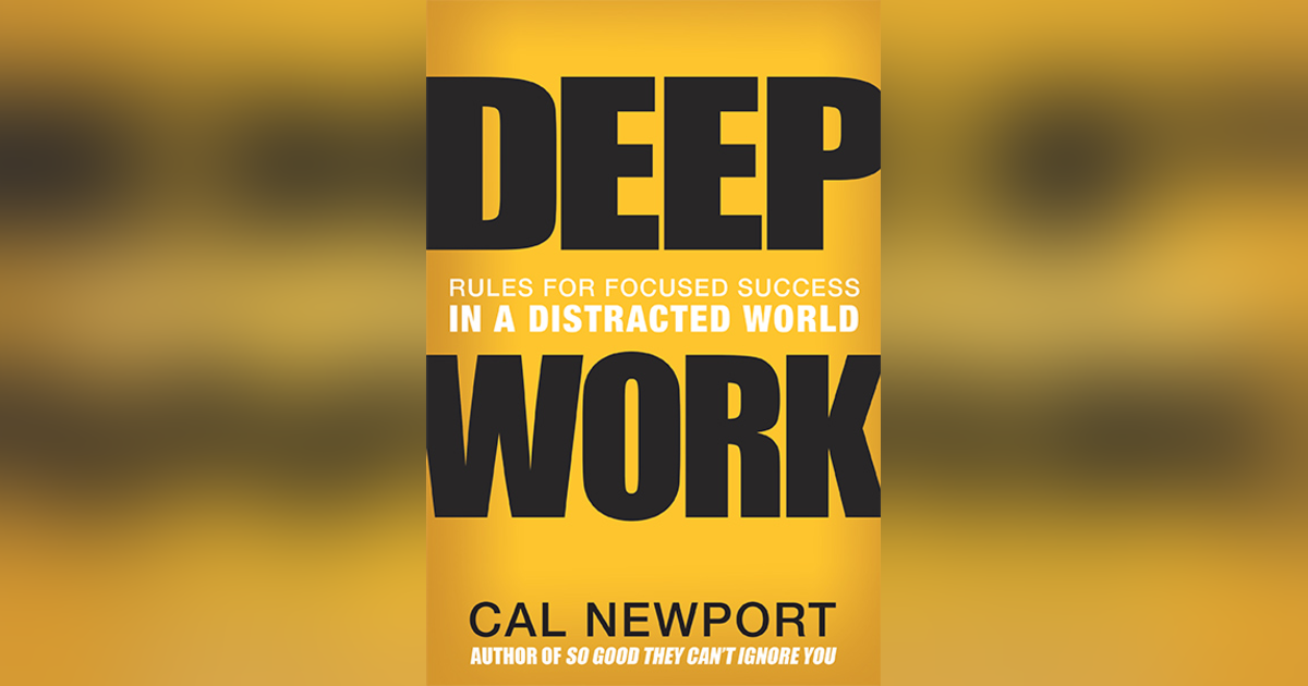 Deep Work - Book Review - Rules for Focused Success in a Distracted World Deep Work - Book Review - Rules for Focused Success in a Distracted World