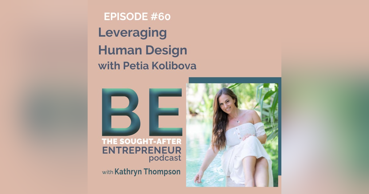 How to Leverage Human Design in Your Business with Petia Kolibova How to Leverage Human Design in Your Business with Petia Kolibova