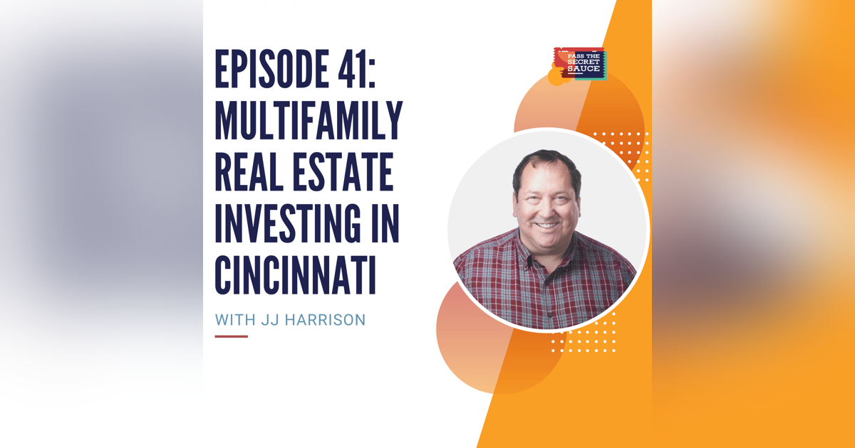 Episode 41: Multifamily Real Estate Investing in Cincinnati with JJ Harrison Episode 41: Multifamily Real Estate Investing in Cincinnati with JJ Harrison