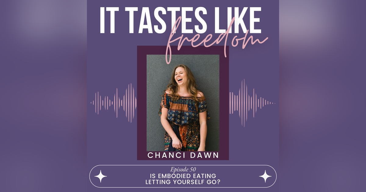 Is Embodied Eating Letting Yourself Go? | Ep.50 Is Embodied Eating Letting Yourself Go? | Ep.50