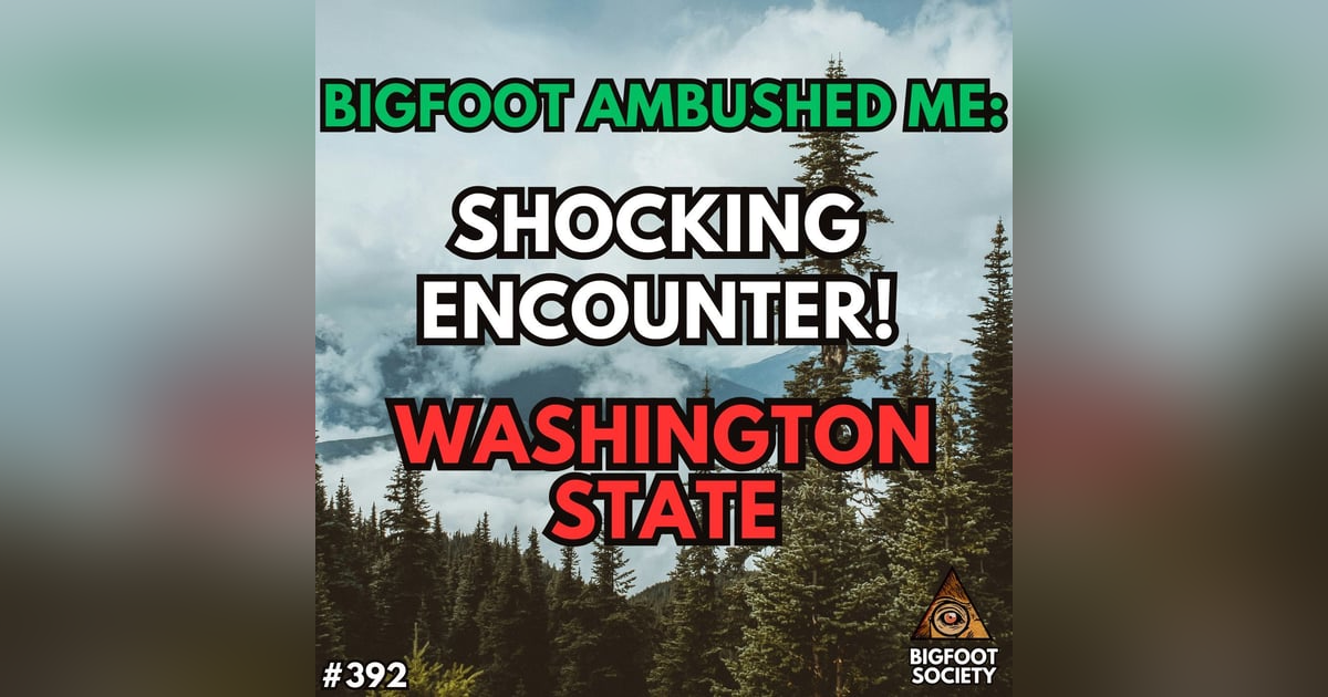 Ambushed by Bigfoot in Washington Ambushed by Bigfoot in Washington