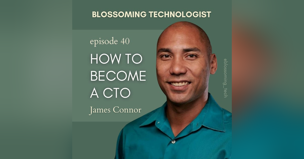 40. How to Become a CTO with James Connor 40. How to Become a CTO with James Connor