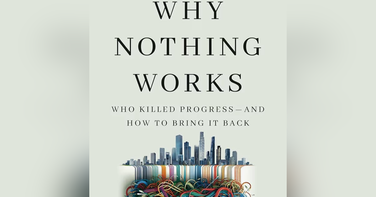 Why Nothing Works - Who killed progress and how to bring it back, Talking with author Marc J. Dunkelman Why Nothing Works - Who killed progress and how to bring it back, Talking with author Marc J. Dunkelman
