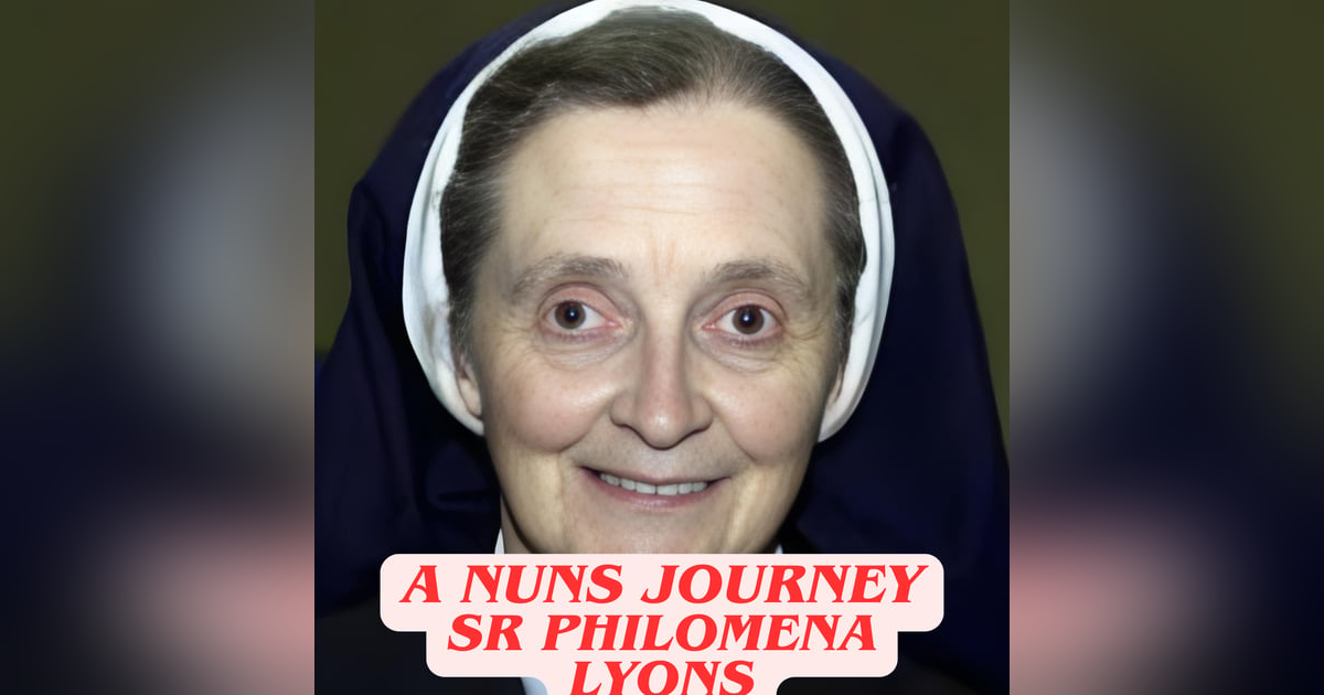 A Nuns Journey, Sr Philomena Lyons A Nuns Journey, Sr Philomena Lyons