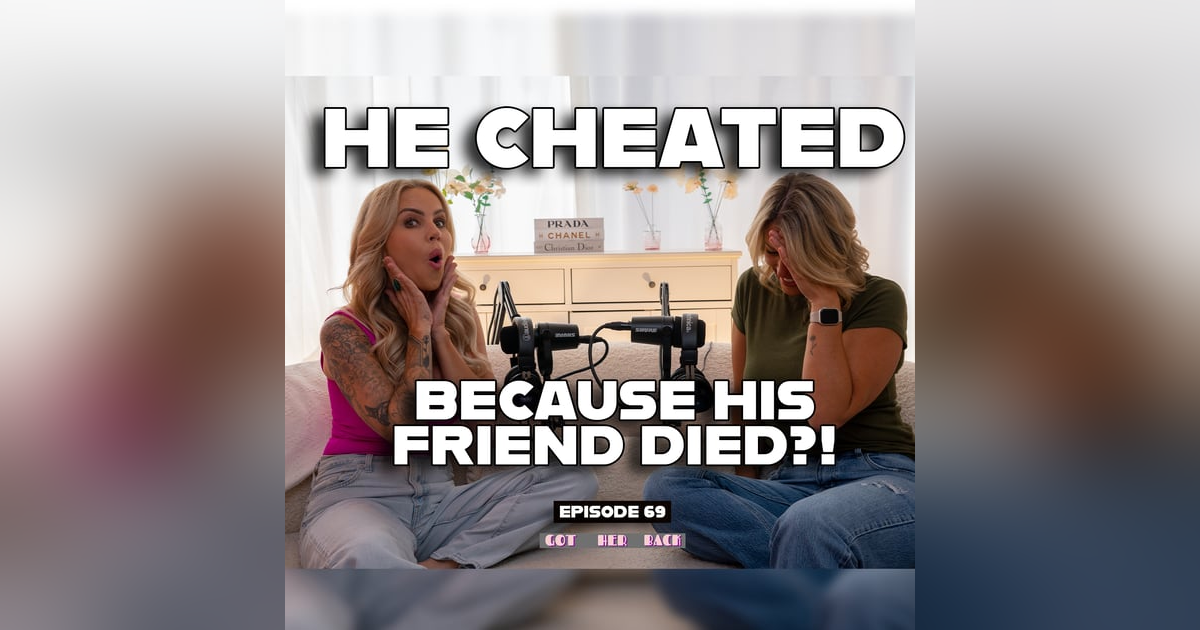 He Cheated Because His Friend Died?? Part 1 He Cheated Because His Friend Died?? Part 1