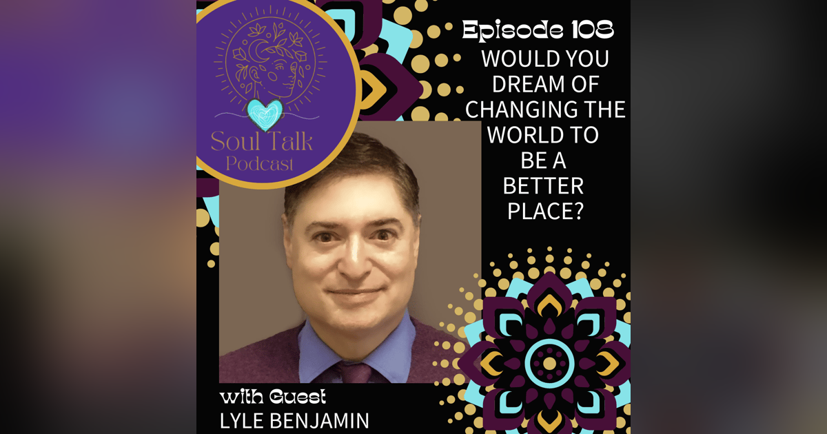 Would You Dream of Changing The World to be a Better Place? - Lyle Benjamin Would You Dream of Changing The World to be a Better Place? - Lyle Benjamin