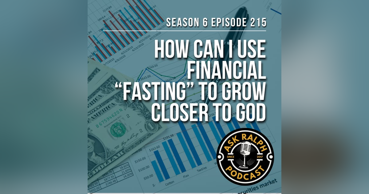 How can I use financial “fasting” to grow closer to God? How can I use financial “fasting” to grow closer to God?