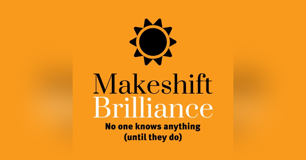 Makeshift Brilliance with Dave Charest Makeshift Brilliance with Dave Charest