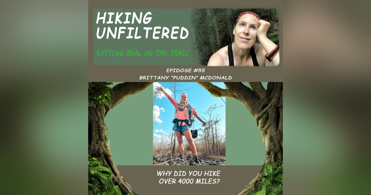 Episode #55 - Brittany "Puddin" McDonald - Why did you hike over 4000 miles?! Episode #55 - Brittany "Puddin" McDonald - Why did you hike over 4000 miles?!